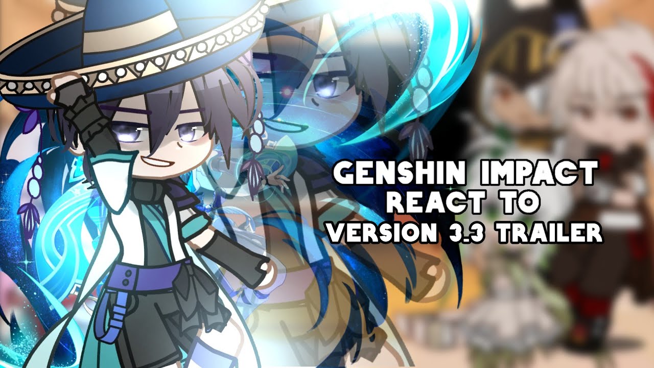 Genshin Impact React To Version Trailer Genshin Impact Gacha