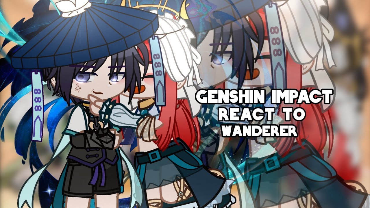 Genshin Impact Sumeru React To Wanderer Genshin Impact Gacha Life