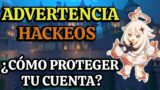 NUEVA OLEADA DE HACKEOS – PROTEGE TU CUENTA / AUMENTA LA SEGURIDAD / Genshin Impact / DRAGNEEL