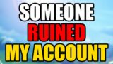 Someone Ruined My Account… | Genshin Impact