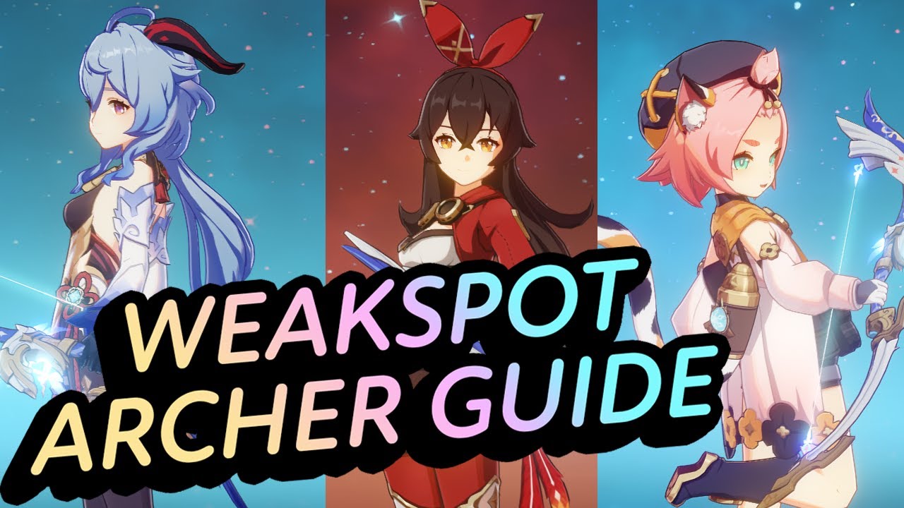 Weakspot Archer Guide | Genshin Impact Guide | 1.3 - Genshin Impact videos