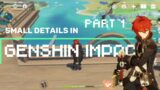 Small Details in Genshin Impact || Part-1