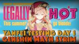 Legally Hot | Yanfei Day 1 Testing | Genshin Impact Math Stream
