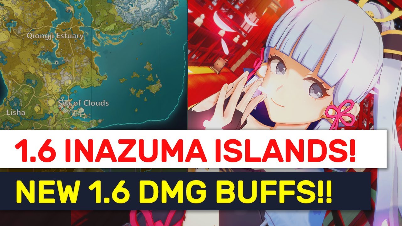 Patch 1.6 Inazuma Islands! NEW 1.6 DMG Buff Details! Genshin