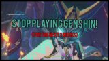 Stop Playing Genshin! | Genshin Impact