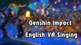 [Genshin Impact] Genshin Impact English VA Singing!