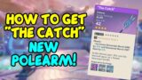 How To Get The Catch: New Polearm! – Genshin Impact
