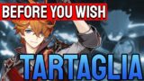 Before You Wish for Tartaglia (Childe) | Genshin Impact