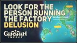Look for the person running the factory Genshin Impact Delusion