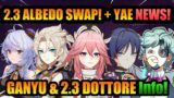 NEW 2.3 ALBEDO & GANYU RERUN SWAP?!+ YAE & DOTTORE INFO! (no leaks!) | Genshin Impact