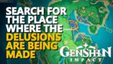 Search for the place where the Delusions are being made Genshin Impact