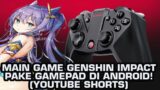 Main Game Genshin Impact Android Pake Gamepad GameSir G4 Pro #SHORTS