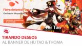 TIRANDO DESEOS en el BANNER de HU TAO & THOMA | Genshin Impact