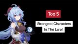 Top 5 Strongest Genshin Impact characters in the Lore