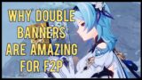 Why Double Banners Are F2P Friendly | Genshin Impact