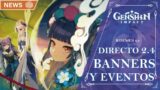 TODO SOBRE EL DIRECTO 2.4. OFICIAL!! DOBLE BANNER RERUN Y EVENTOS!! | Genshin Impact