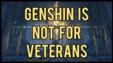 Genshin is NOT For Veterans | Genshin Impact
