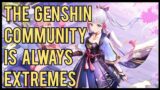 The Genshin Community is Always EXTREMES | Genshin Impact