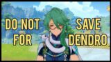 Do NOT Save for Dendro | Genshin Impact