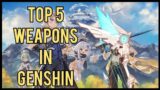 Top 5 Weapons in Genshin | Genshin Impact
