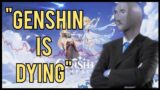 "Genshin is Dying" | Genshin Impact