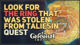 Look for the ring that was stolen from Taliesin Genshin Impact