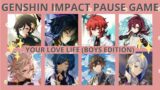 YOUR LOVE LIFE (BOYS EDITION) | GENSHIN IMPACT PAUSE GAME