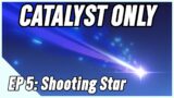 Catalyst Impact Ep. 5 – Shooting Star | Genshin Impact Catalyst Only