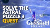 Solve the astral puzzle 3 Genshin Impact