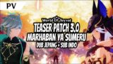 [PV] Teaser Genshin Impact Patch 3.0, Marhaban Ya Sumeru | (Dub Jepang + Sub Indo)