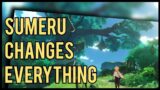 Sumeru Changes EVERYTHING | Genshin Impact