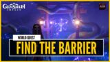 Genshin Impact – Find The Barrier & Destroy The Barrier | Rust Key [World Quest]