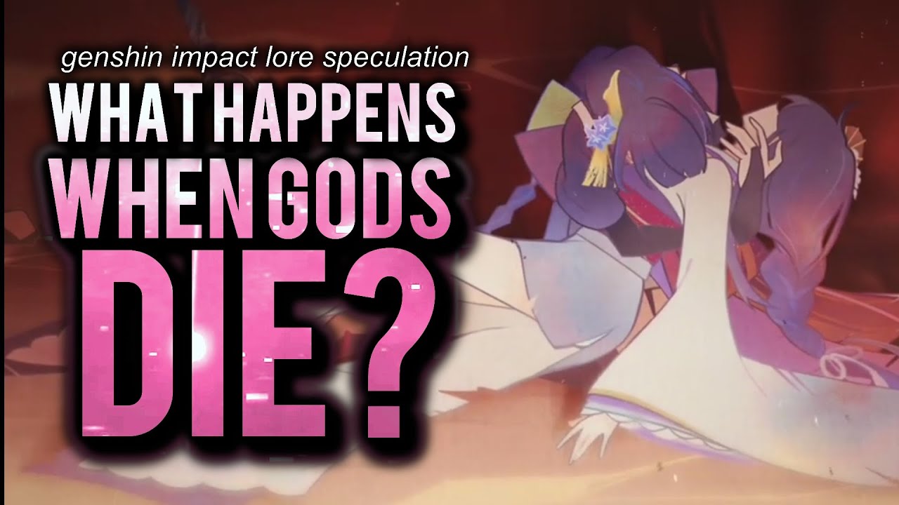 What Happens When Gods Die Genshin Impact Lore Theory And Speculation Genshin Impact Videos 