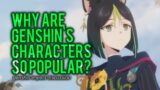 Why Genshin's Characters Are So Popular [Genshin Impact Discussion]