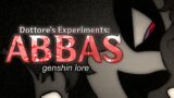 Dottore's Experiments: Abbas [Genshin Impact Lore and Speculation ]