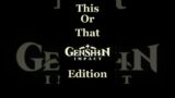 This or That Genshin Impact Edition! Part 2!|#shorts #genshinimpact #thisorthat| @Cross Fox Gaming
