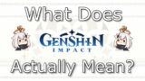 What Does "Genshin Impact" Actually Mean?