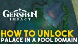 Genshin Impact How To Unlock Palace In A Pool Domain (Patch 2.1 New Domain)