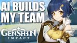 Genshin Impact, but AI builds my team… (It Was A Disaster)