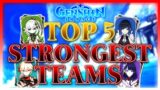 Top Five STRONGEST Teams In Genshin Impact