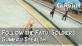 [Genshin Impact] As By A God's Side | Follow the Fatui Soldiers (Sumeru Stealth)