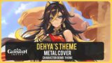 Dehya Theme (Metal Cover) Character Demo OST (Fiery Lioness) | Genshin Impact