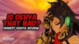 IS SHE REALLY THAT BAD? C0 Dehya Review & Showcase – Honest First Impressions | Genshin Impact