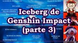 Iceberg de Genshin Impact con lorecrafters!! | PARTE 3