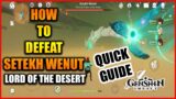 Genshin Impact: How to Defeat Lord of the Desert | Setekh Wenut | Quick guide