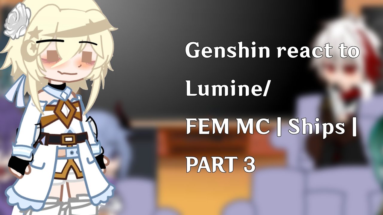 Genshin Impact React To Lumine Fem Mc Genshin Impact Videos