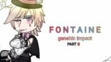 Fontaine react to ??? (PART 2) last part genshin impact