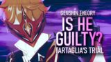 Tartaglia's Trial : Is He Guilty? [Genshin Impact Lore, Theory, and Speculation]