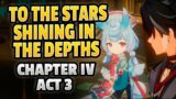 To the Stars Shining In Depths  (CHAPTER IV ACT 3)  FULL STORY !!!  | | Genshin Impact