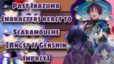 Past Inazuma Characters React to Scaramouche [Angst // Genshin Impact]